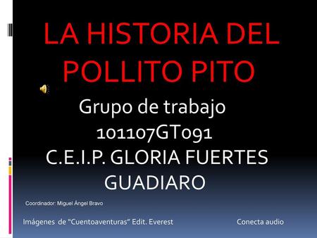LA HISTORIA DEL POLLITO PITO Grupo de trabajo GT091