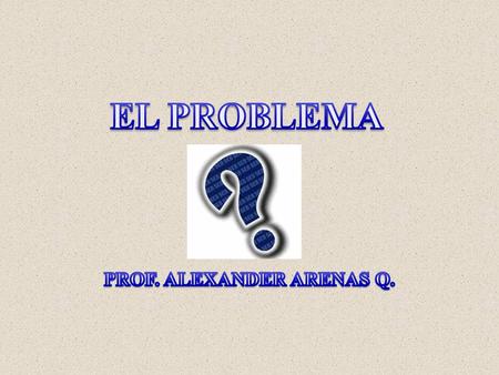 PROF. ALEXANDER ARENAS Q.