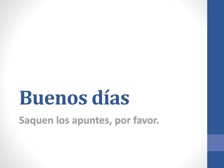 Saquen los apuntes, por favor.