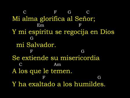Mi alma glorifica al Señor; Y mi espíritu se regocija en Dios
