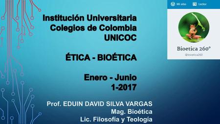 Institución Universitaria Colegios de Colombia UNICOC ÉTICA - BIOÉTICA
