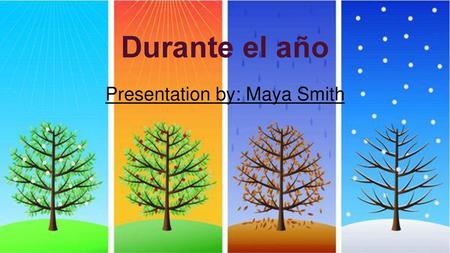 Presentation by: Maya Smith
