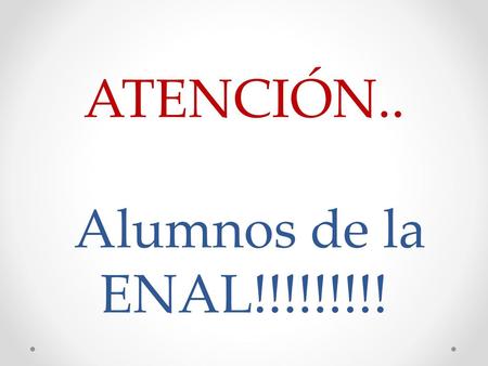ATENCIÓN.. Alumnos de la ENAL!!!!!!!!!