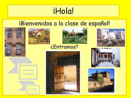 ¡Bienvenidos a la clase de español! ¿Entramos?