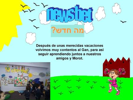 News bet Después de unas merecidas vacaciones volvimos muy contentos al Gan, para así seguir aprendiendo juntos a nuestros amigos y Morot.