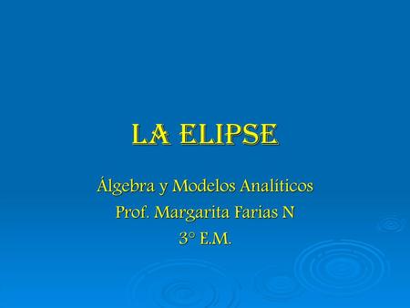 Álgebra y Modelos Analíticos Prof. Margarita Farias N 3° E.M.