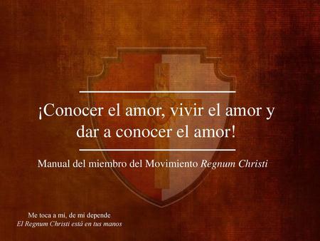 ¡Conocer el amor, vivir el amor y dar a conocer el amor!