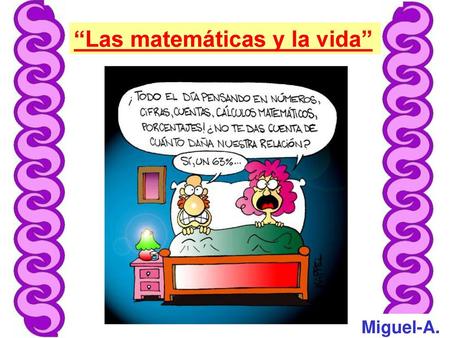 “Las matemáticas y la vida”
