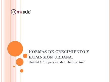 Formas de crecimiento y expansión urbana.