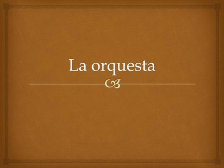 La orquesta.