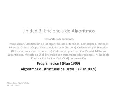 Unidad 3: Eficiencia de Algoritmos Tema VI: Ordenamiento.