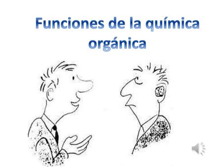 Funciones de la química orgánica