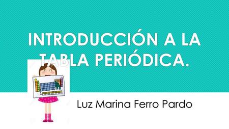 INTRODUCCIÓN A LA TABLA PERIÓDICA.