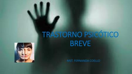 TRASTORNO PSICÓTICO BREVE