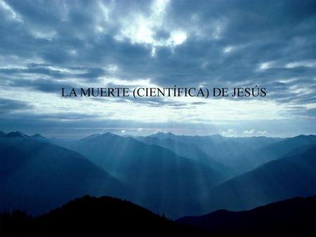 LA MUERTE (CIENTÍFICA) DE JESÚS