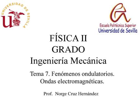 FÍSICA II GRADO Ingeniería Mecánica Tema 7. Fenómenos ondulatorios.