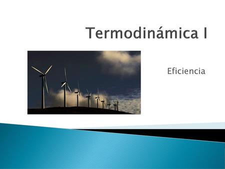 Termodinámica I Eficiencia.
