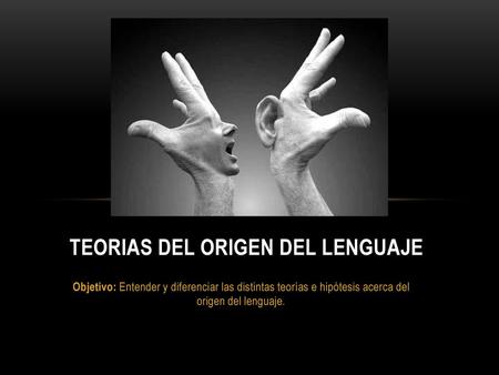 TEORIAS DEL ORIGEN DEL LENGUAJE
