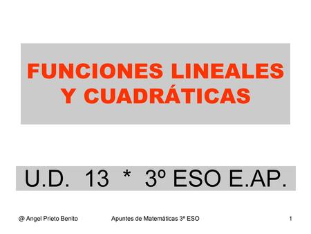 U.D. 13 * 3º ESO E.AP. FUNCIONES LINEALES Y CUADRÁTICAS