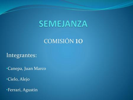 Integrantes: Canepa, Juan Marco Cielo, Alejo Ferrari, Agustin