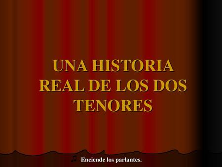 UNA HISTORIA REAL DE LOS DOS TENORES