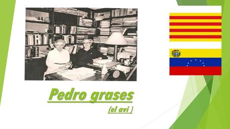Pedro grases (el avi ).