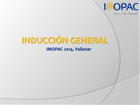 IMOPAC 2014, Vallenar INDUCCIÓN GENERAL.