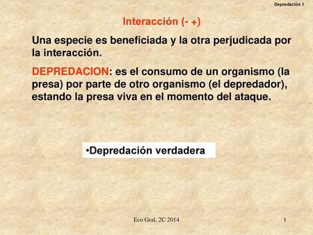 Una especie es beneficiada y la otra perjudicada por la interacción.