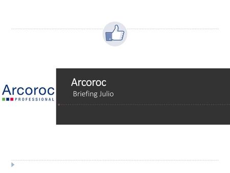 Arcoroc Briefing Julio