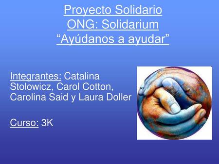 Proyecto Solidario ONG: Solidarium “Ayúdanos a ayudar”