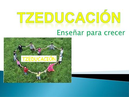 TZEDUCACIÓN Enseñar para crecer.