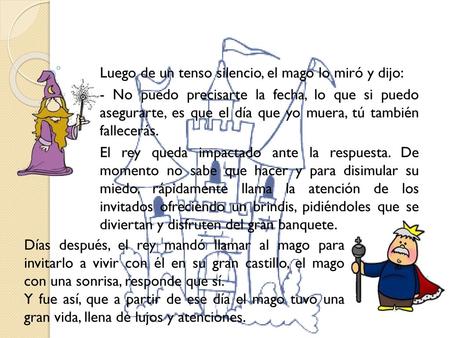 Luego de un tenso silencio, el mago lo miró y dijo: