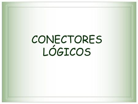 CONECTORES LÓGICOS.