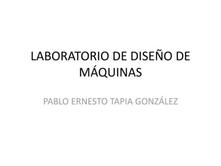 LABORATORIO DE DISEÑO DE MÁQUINAS