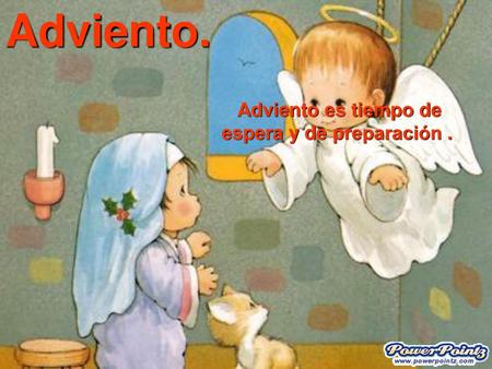Adviento es tiempo de espera y de preparación .
