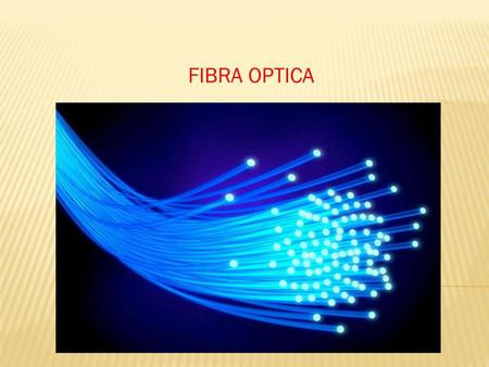 FIBRA OPTICA.