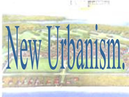New Urbanism.                                                        