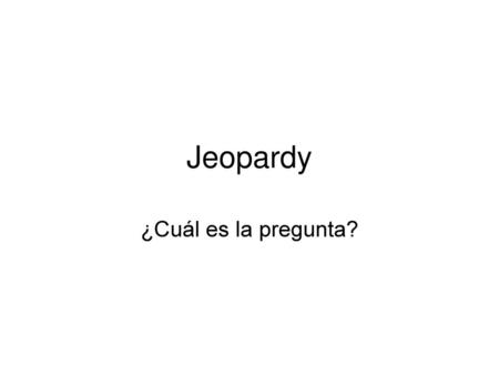 Jeopardy ¿Cuál es la pregunta?.