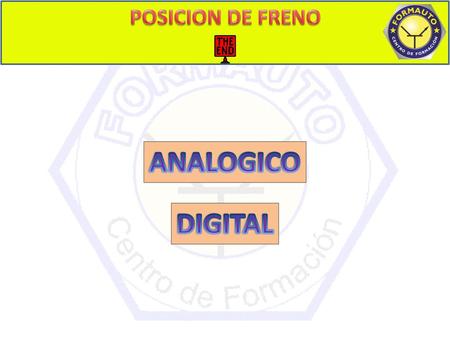 POSICION DE FRENO INDICE ANALOGICO DIGITAL.