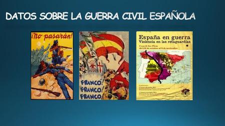DATOS SOBRE LA GUERRA CIVIL ESPAÑOLA