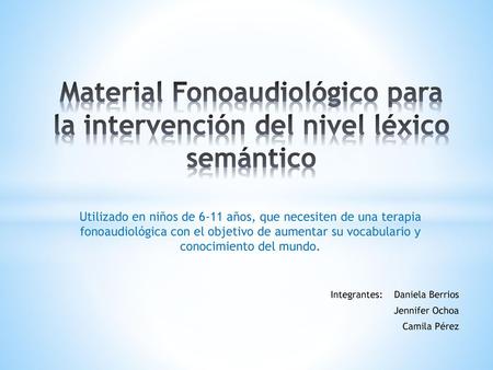 Integrantes: Daniela Berrios Jennifer Ochoa Camila Pérez