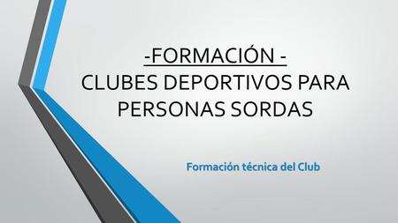 -FORMACIÓN - CLUBES DEPORTIVOS PARA PERSONAS SORDAS