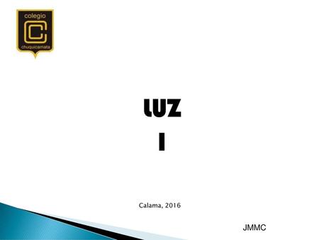 LUZ I Calama, 2016 JMMC.