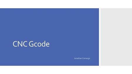CNC Gcode Jonathan Camargo.