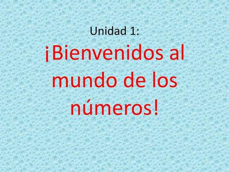 Unidad 1: ¡Bienvenidos al mundo de los números!