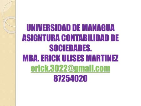 UNIVERSIDAD DE MANAGUA ASIGNTURA CONTABILIDAD DE SOCIEDADES. MBA