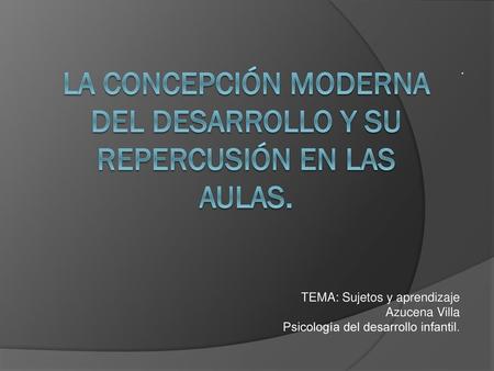 La concepción moderna del desarrollo y su repercusión en las aulas.