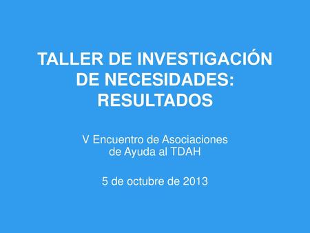 TALLER DE INVESTIGACIÓN DE NECESIDADES: RESULTADOS