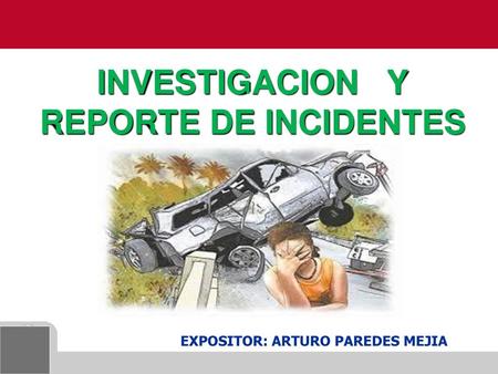 INVESTIGACION Y REPORTE DE INCIDENTES