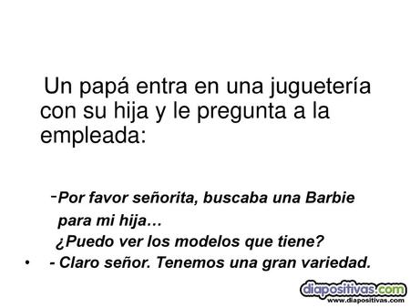 -Por favor señorita, buscaba una Barbie